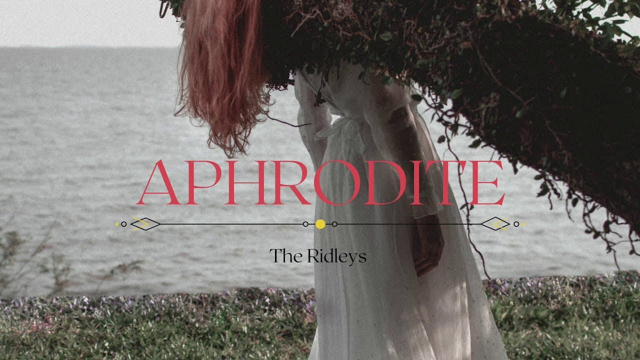 The Ridleys - Aphrodite (Lyrics)