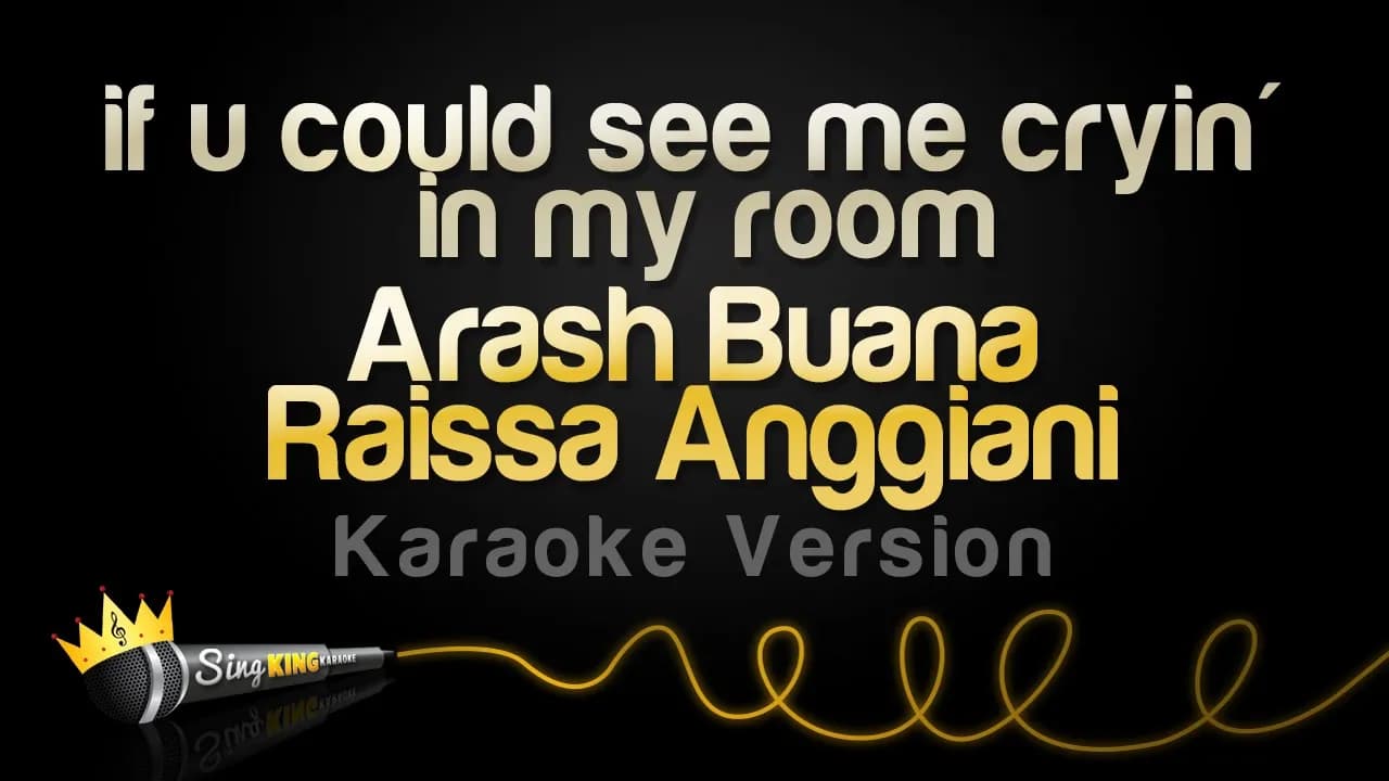 Arash Buana, Raissa Anggiani - if u could see me cryin' in my room (Karaoke Version)