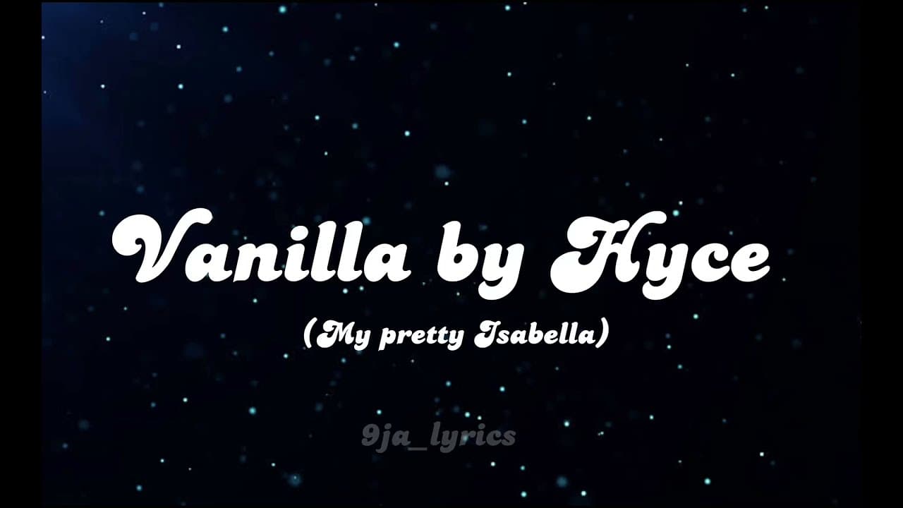 Vanilla by Hyce (My Pretty Isabella) sped up Lyrics
