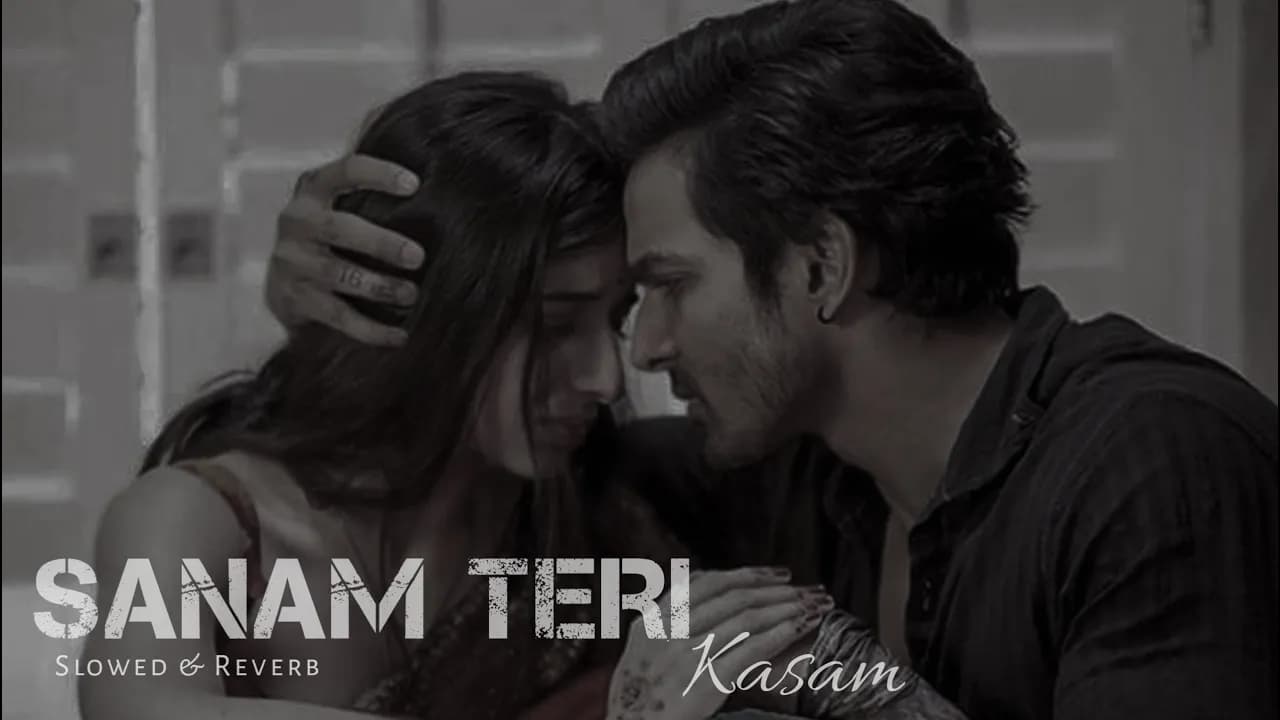 Sanam Teri Kasam [ Slowed + Reverb ] Ankit Tiwari | Nainsi