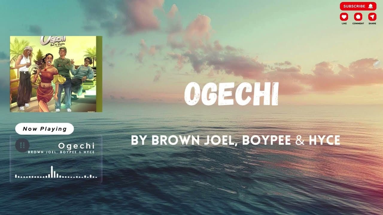 Brown Joel, BoyPee & Hyce - Ogechi (Lyrics)