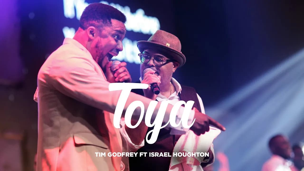 Toya - Tim Godfrey Ft Israel Houghton