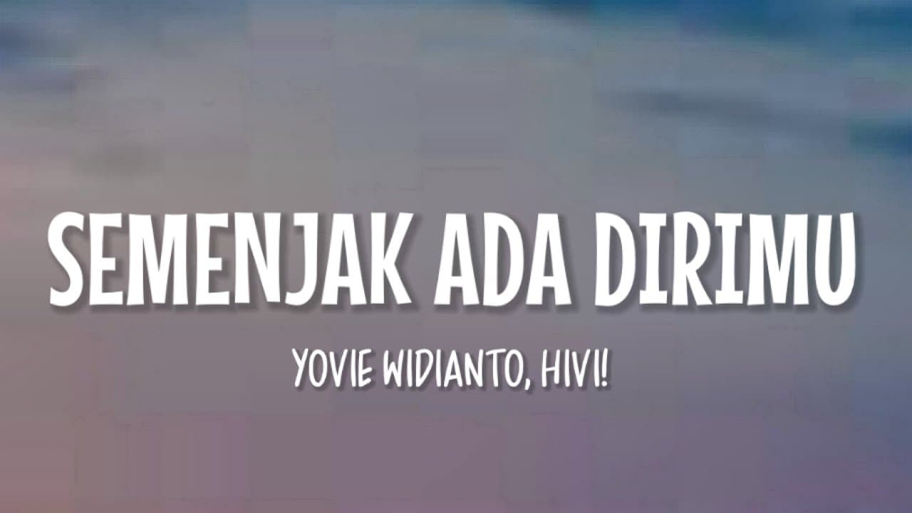 Yovie Widianto, HIVI! - Semenjak Ada Dirimu (Lirik Lagu) ~ Semenjak Ada Dirimu Dunia Terasa Indahnya