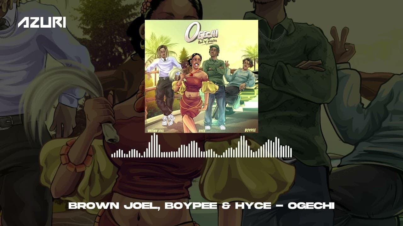 Boypee, Hyce & Brown Joel - Ogechi (Official Audio)