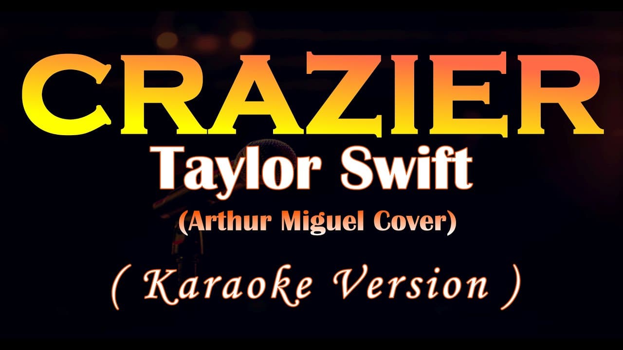 Crazier- Taylor Swift/ Arthur Miguel Cover (Karaoke Version)