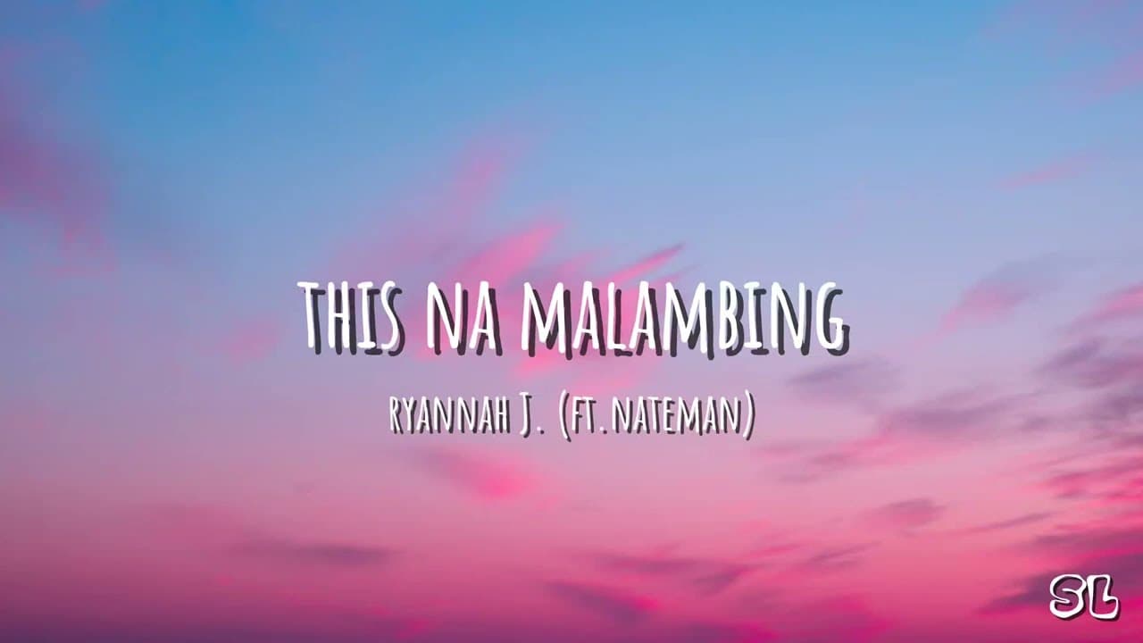 RYANNAH J. This na Malambing (Ft. Nateman) (LYRICS)