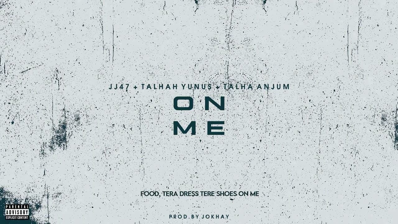 ON ME - JJ47 x TALHAH YUNUS x TALHA ANJUM (Prod. @Jokhay )