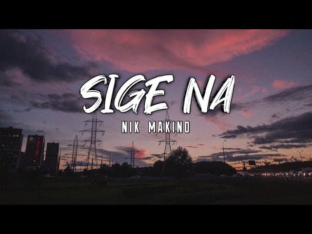 Sige na - Nik Makino [HD LYRICS]