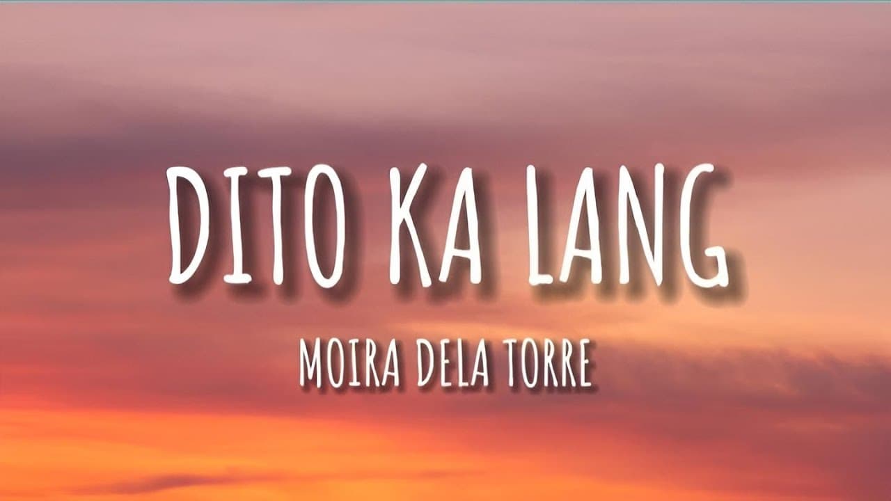 DITO KA LANG - MOIRA DELA TORRE (LYRICS)