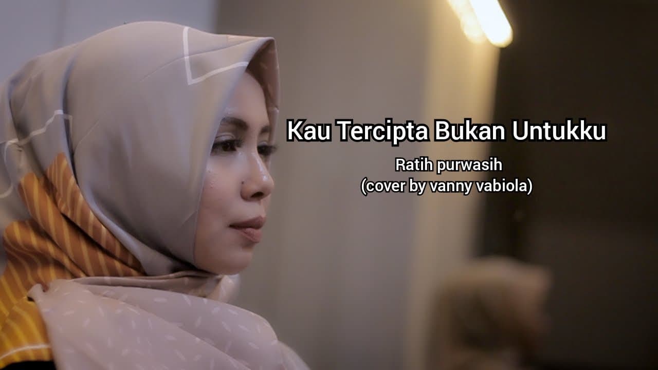 KAU TERCIPTA BUKAN UNTUKKU RATIH PURWASIH (COVER BY VANNY VABIOLA)