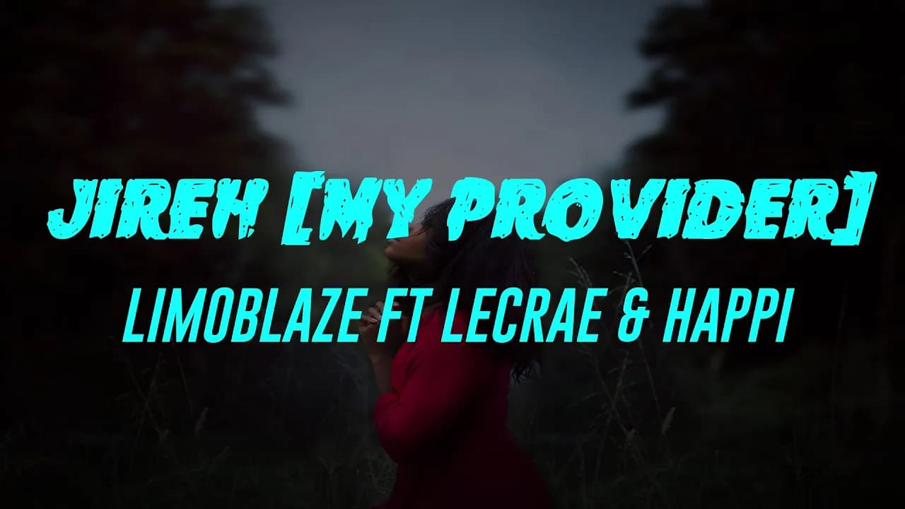 Jireh My Provider (Lyrics) Limoblaze Ft Lecrae & Happi