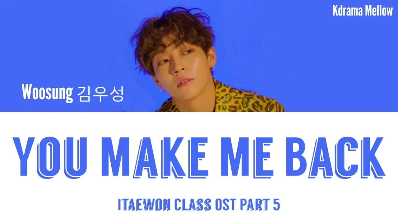 Woosung 김우성 (The Rose) - You Make Me Back (Itaewon Class OST Part 5) Lyrics (Han/Rom/Eng/가사)