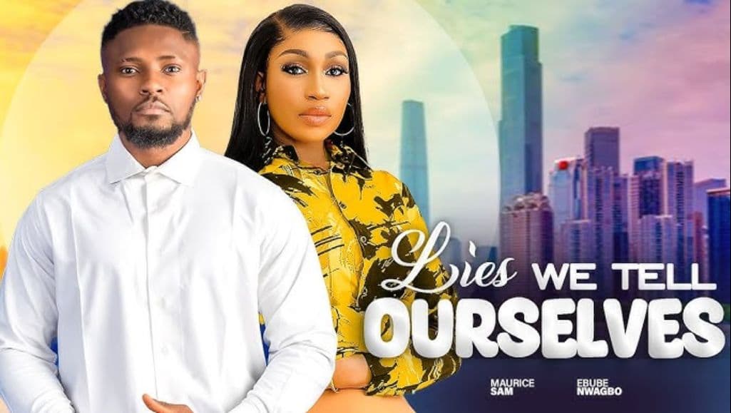 LIES WE TELL OURSELVES - EBUBE NWAGBO, MAURICE SAM, SELEYE FUBARA, latest 2024 nigerian movies