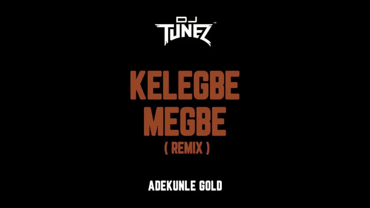 DJ Tunez - Kelegbe Megbe Remix ft. Adekunle Gold (Official Audio)