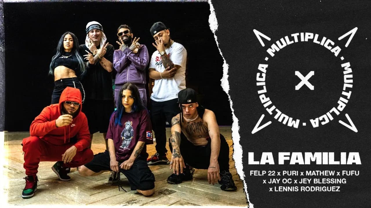 Felp22 x Puri x MULTIPLICA – La Familia (feat. Mathew, Fufu, Jay Oc, Jey Blessing, Lennis Rodriguez)