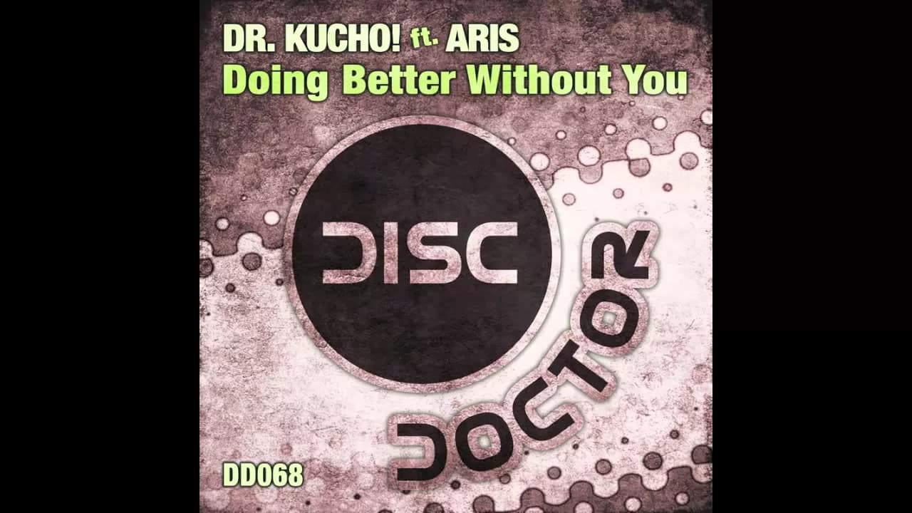 Dr. Kucho! feat Aris - Doing Better Without You (Original Mix)