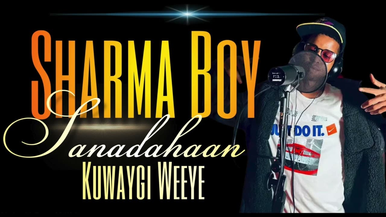 Sharma Boy - Sanadahaan Kuwaygi Weeye