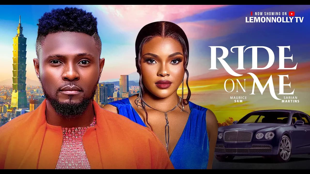 Ride On Me - Maurice Sam, Sarian Martin (Latest Nollywood Movie 2025)