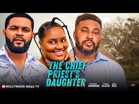 THE CHIEF PRIEST'S DAUGHTER | NEW 2025 MOVIE - STARRING: CHIZZY ALICHI, NOSA REX & STEPHEN ODIMGBE