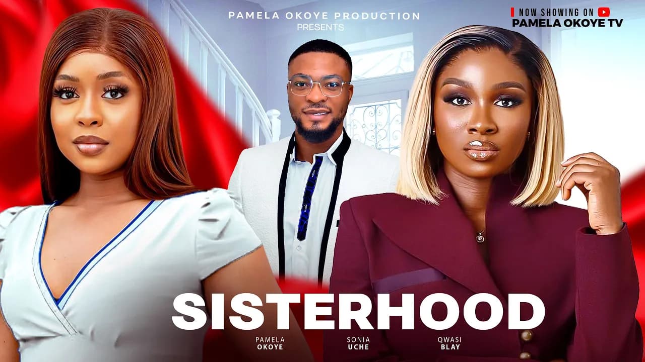 SISTERHOOD - Sonia Uche, Pamela Okoye, Owasi Blay (Latest Nollywood Movie 2025)