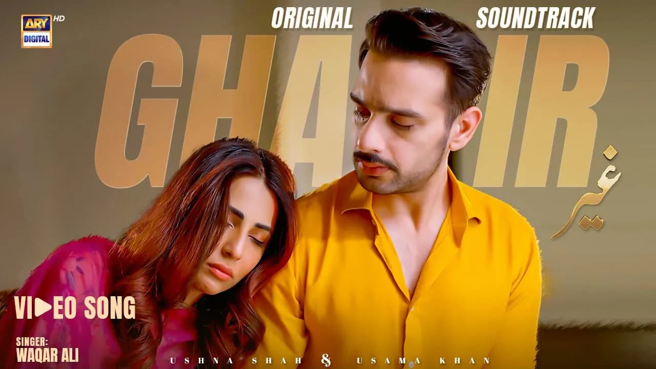 Ghair - OST | Waqar Ali | Ushna Shah | Usama Khan | Adeel Hussain | ARY Digital