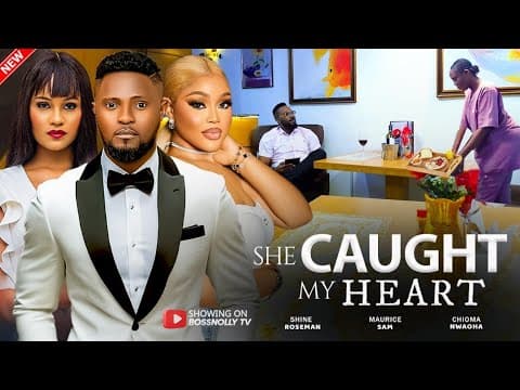 SHE CAUGHT MY HEART - MAURICE SAM,SHINE ROSEMAN,CHIOMA NEW TRENDING NIGERIAN MOVIE