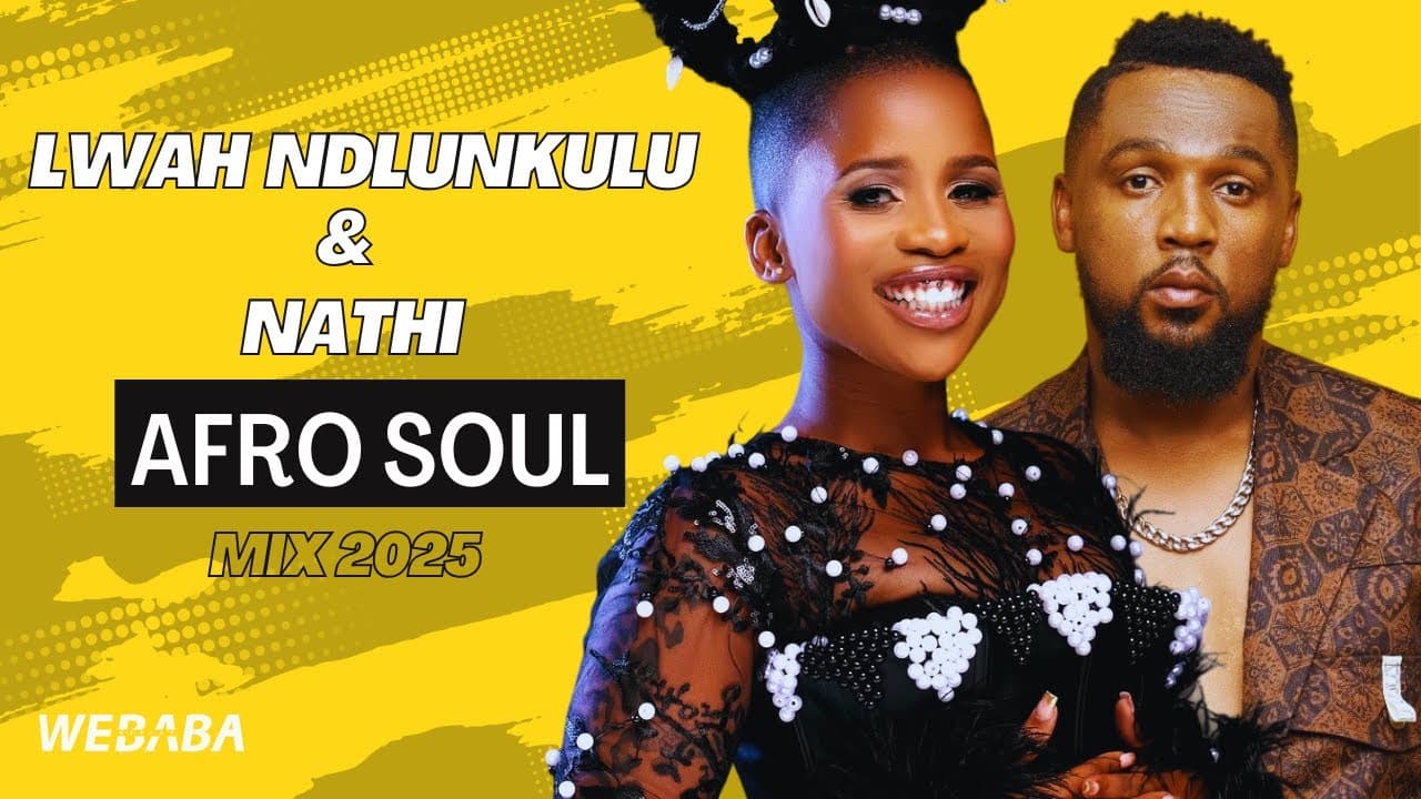 Lwah Ndlunkulu & Nathi AfroSoul Mix 2025 | Dj Webaba