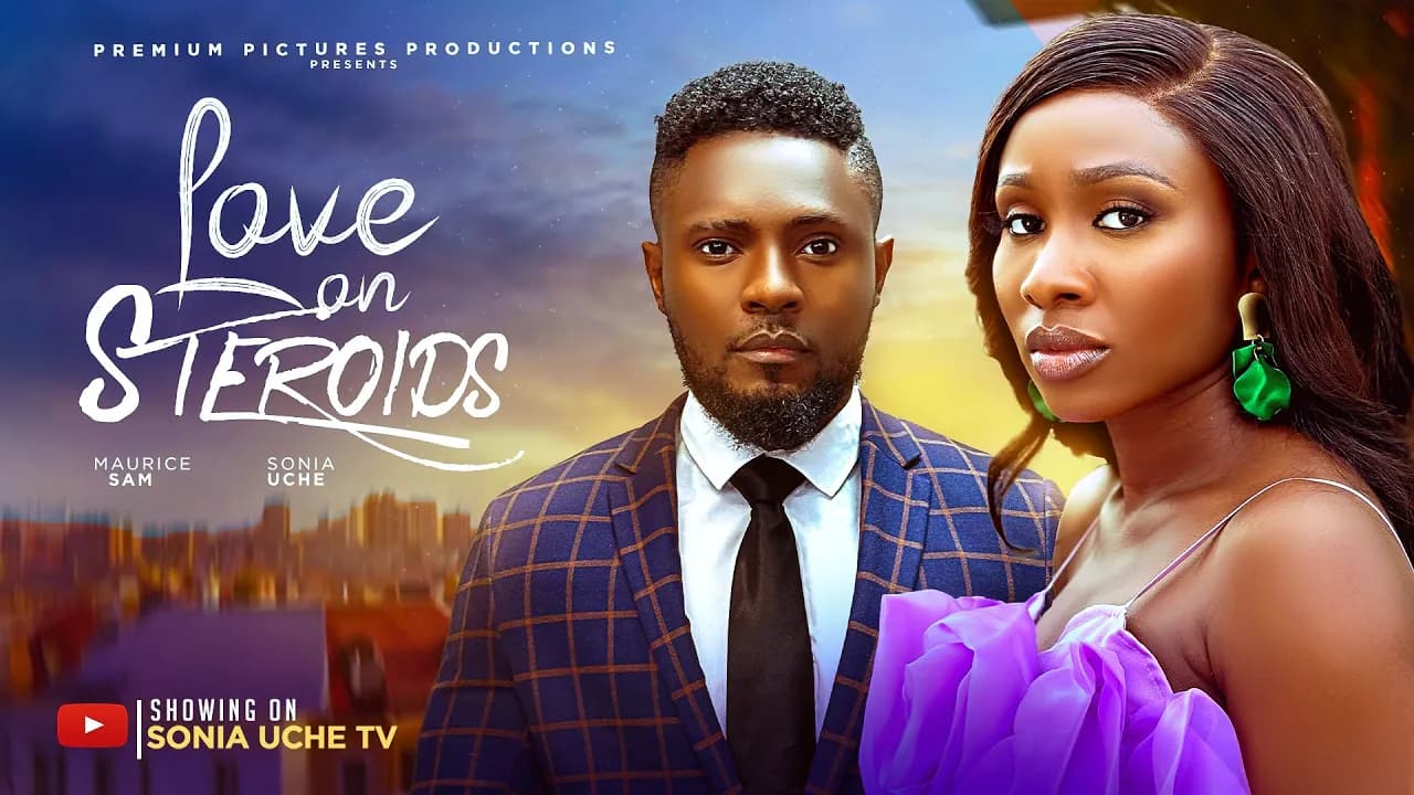 LOVE ON STERIODS - SONIA UCHE, MAURICE SAM, 2025 LATEST NIGERIAN MOVIE