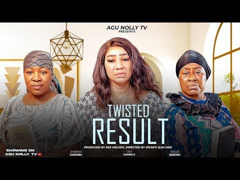 Twisted Results – A Latest Nollywood Movie 2025, Ngozi Ezeonu, Ola Daniels, Chizoba Nwokoye.
