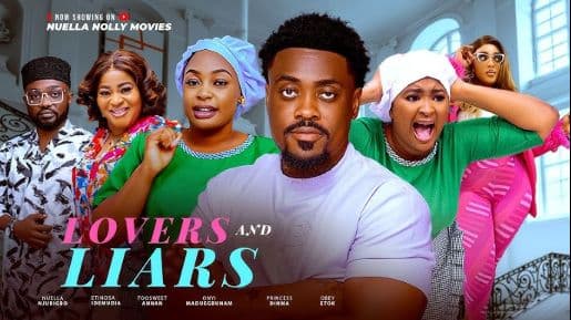 Lovers and Liars New Nollywood movie 2025 Too Sweet Anaan Nuella Njubigbo Etinosa Idemidia