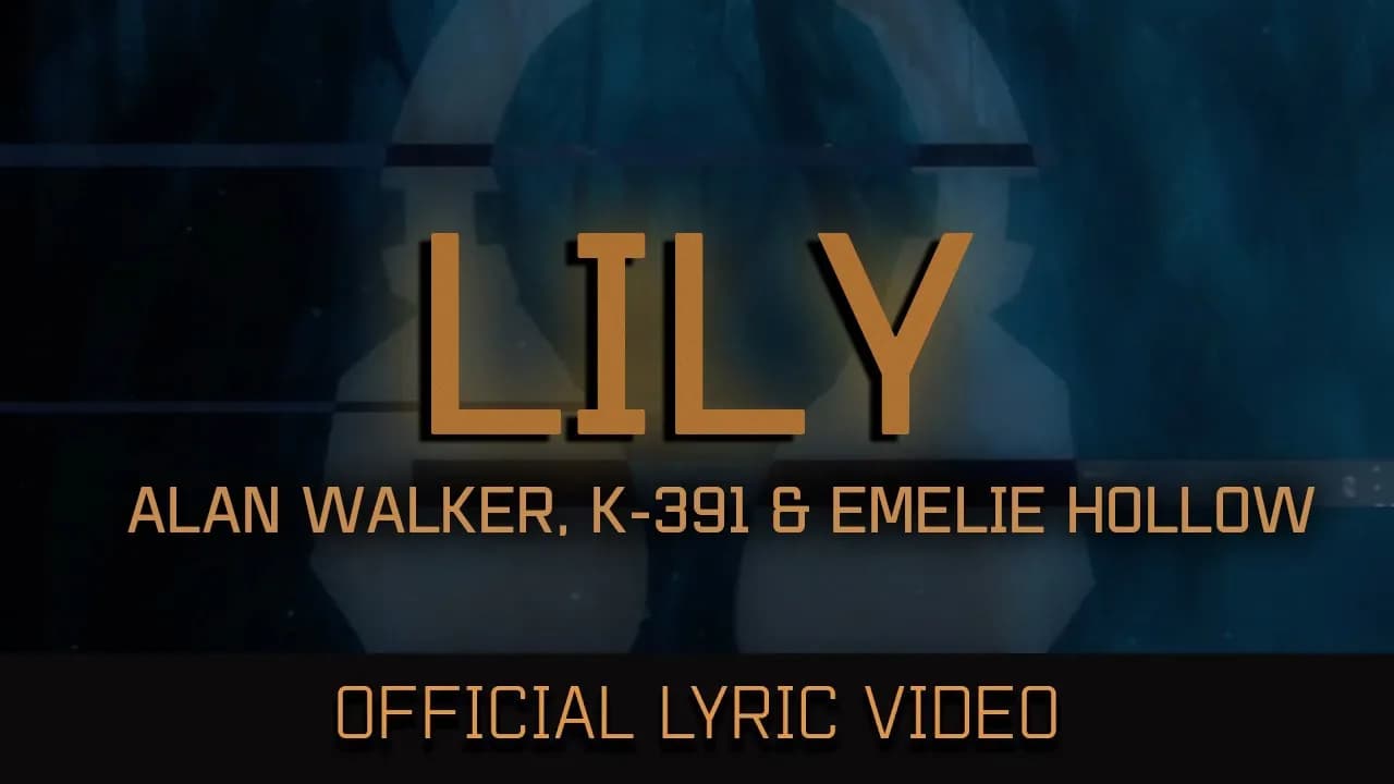 Alan Walker - Lily ft. K-391 & Emelie Hollow (Official Lyric Video)