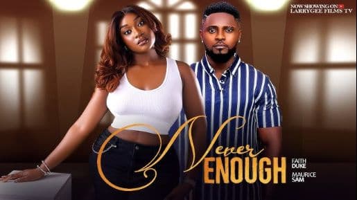 Never Enough - Maurice Sam, Faith Duke 2025 latest nigerian full films