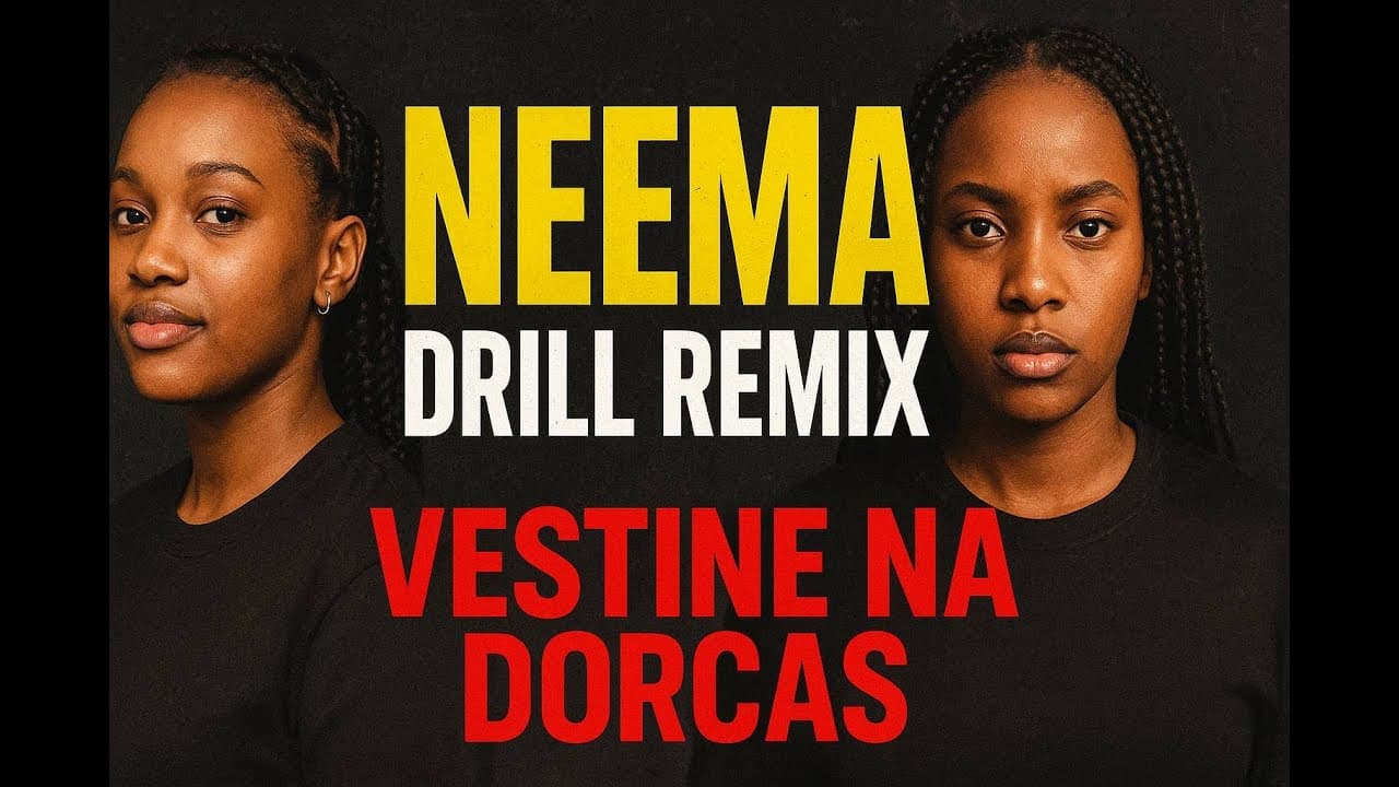 Vestine & Dorcas – Neema [DRILL REMIX 🔥]