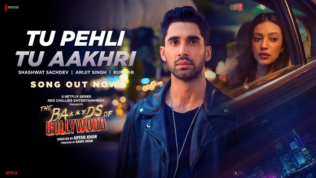 The Ba***ds Of Bollywood: Tu Pehli Tu Aakhri (Song) |Aryan| Shashwat, Arijit, Kumaar|Lakshya, Sahher