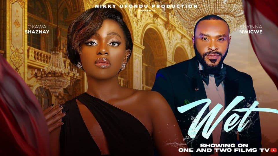 WET - OKAWA SHAZNAY, ENYINNA NWIGWE LATEST 2025 NIGERIAN MOVIE