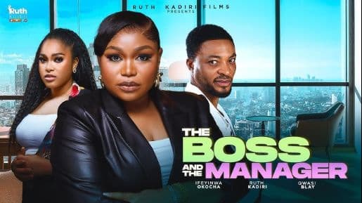 THE BOSS AND THE MANAGER - LATEST NOLLYWOOD MOVIE RUTH KADIRI QWASI BLAY IFEANYINWA OKOROCHA