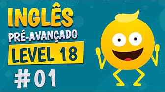 Level 18 - Class 1 - Pre-Advanced English