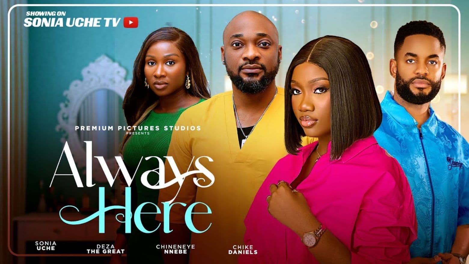 ALWAYS HERE - SONIA UCHE, CHINENYE NNEBE, CHIKE DANIELS, DEZA THE GREAT, 2025 LATEST NIGERIAN MOVIE