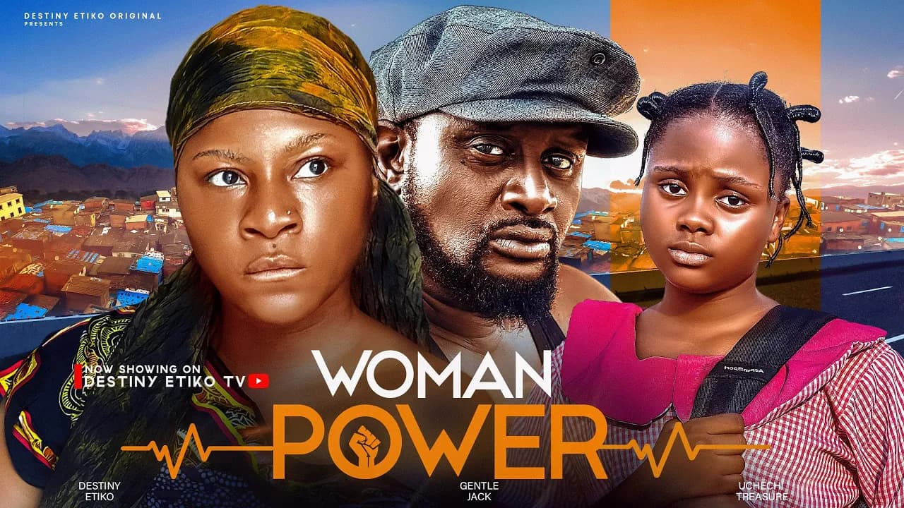 WOMAN POWER - DESTINY ETIKO, UCHECHI TREASURE, GENTLE JACK