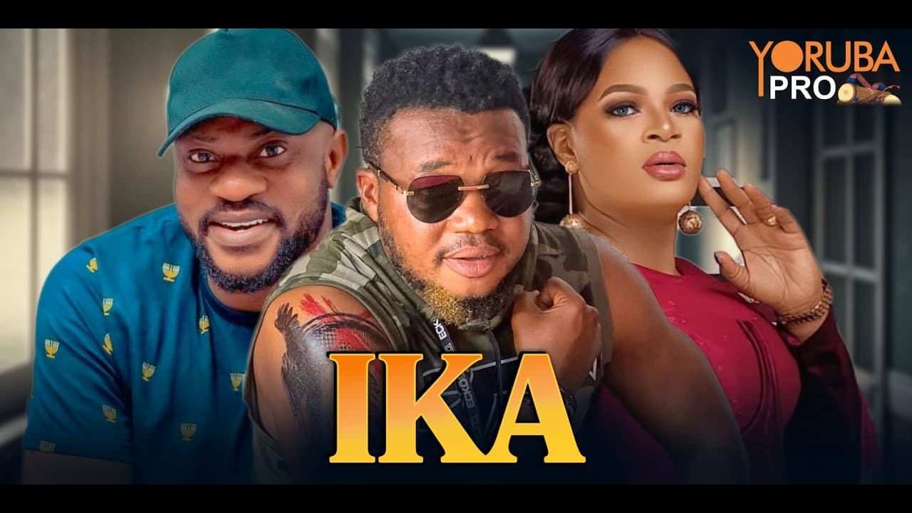 IKA Latest Yoruba Movie