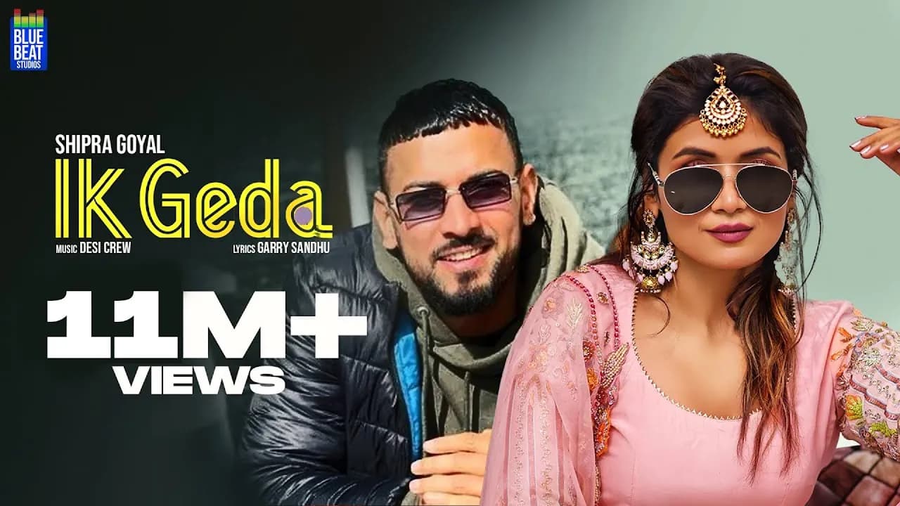 Ik Geda (Full Video) | Shipra Goyal | Garry Sandhu | Desi Crew | New Punjabi Songs 2022